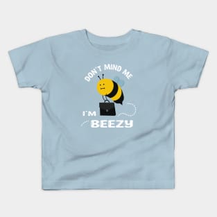 Don't Mind Me i'm Beezy Kids T-Shirt